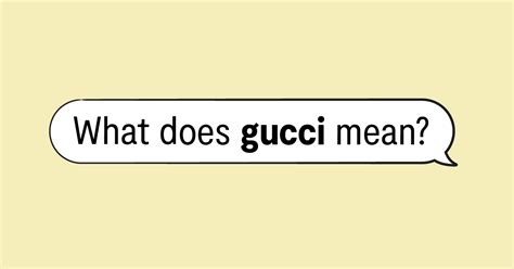 what does gucci mean slang|gucci meaning in italian.